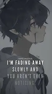 I'm fading away slowly and you aren't even nothing.